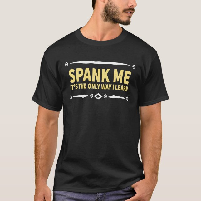 Spank Me ist der einzige Weg Devot Kinky zu lernen T-Shirt (Vorderseite)