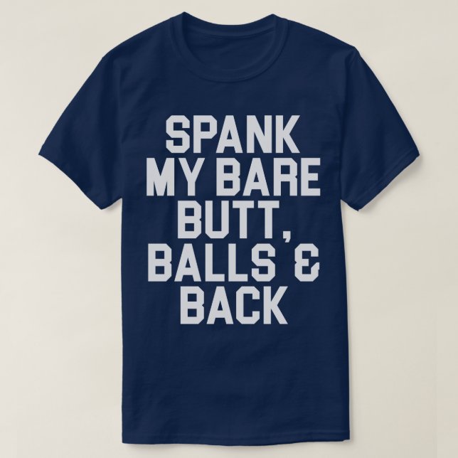 Spank meine Hintern-Balls und zurück T-Shirt (Design vorne)