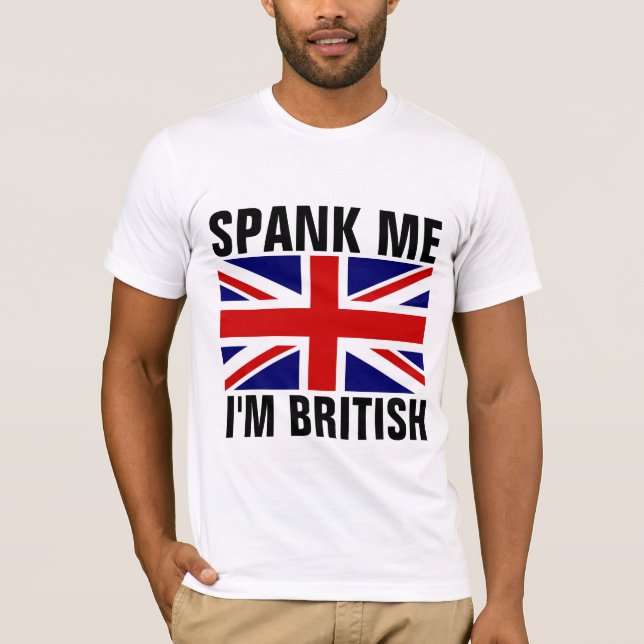 SPANKEN MICH, ICH BIN BRITISH Funny T - Shirt (Vorderseite)