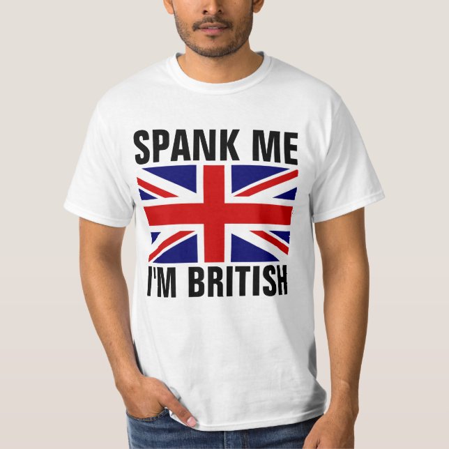 SPANKEN MICH, ICH BIN BRITISH Funny T - Shirt (Vorderseite)