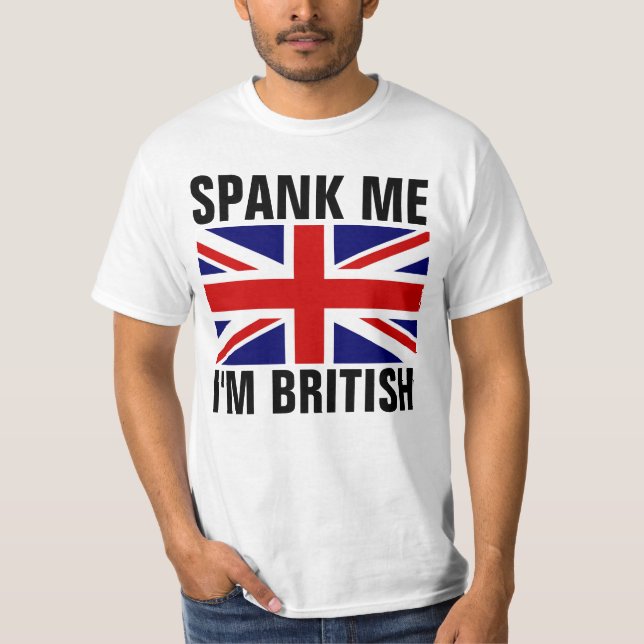SPANKEN MICH, ICH BIN BRITISH Funny T - Shirt (Vorderseite)