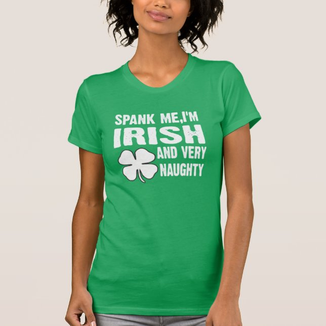 SPANKEN SIE MIR, ICH BIN IRISH UND SEHR NAUGHTY T-Shirt (Vorderseite)