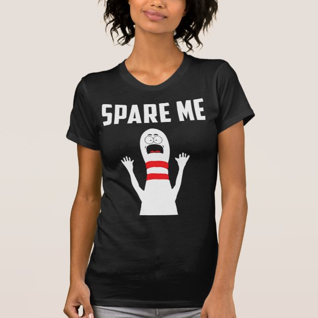 Spare Me Bowler Fun Bowling Lover Geschenk T-Shirt (Vorderseite)