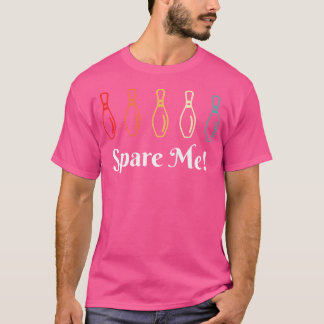 Spare Me Bowling Bowling Funny Bowler T-Shirt