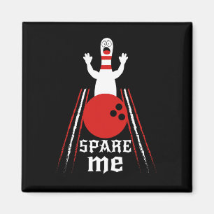 Spare me - Funny Bowling for Bowlers and Bowling F Magnet