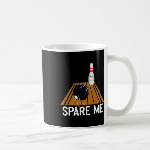Spare Me Funny Bowling Lover Team Sport Ball Strik Kaffeetasse