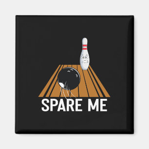 Spare Me Funny Bowling Lover Team Sport Ball Strik Magnet
