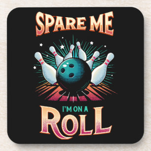 Spare Me Im on a Roll - Bowling Getränkeuntersetzer