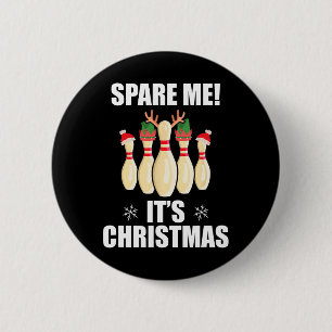 Spare Me It's Christmas Funny Christmas Bowling Te Button