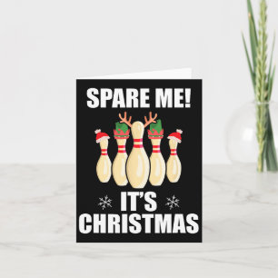 Spare Me It's Christmas Funny Christmas Bowling Te Karte