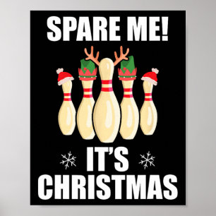 Spare Me It's Christmas Funny Christmas Bowling Te Poster