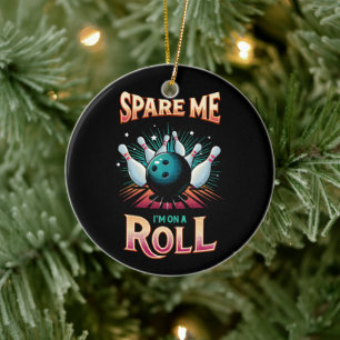 Spare me on a Roll - Bowling Keramik Ornament
