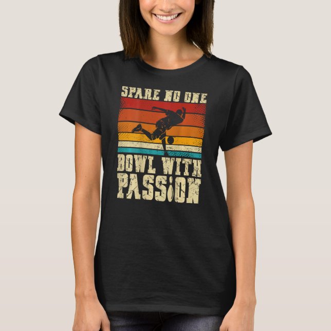 Spare No One Bowl With Passion Backprint Bowling T-Shirt (Vorderseite)