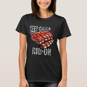 Spare Ribs Lover Behielt Calm and Rib auf Grillen T-Shirt