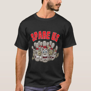 Spare us - Funny Slogan für Ihr Bowling Team T-Shirt