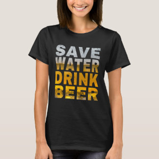 Sparen Sie Wasser, trinken Sie Bier, Sagen Sie Spr T-Shirt
