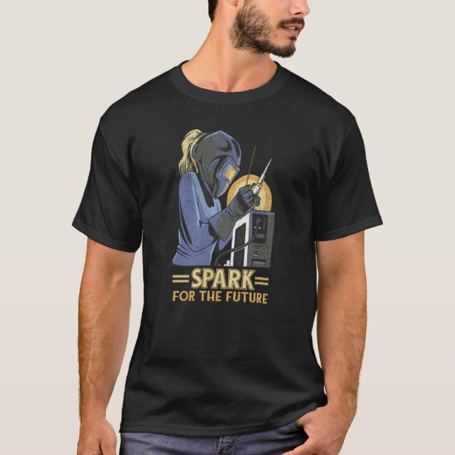 Spark For the Future Female Welders Welding Cute R T-Shirt (Vorderseite)