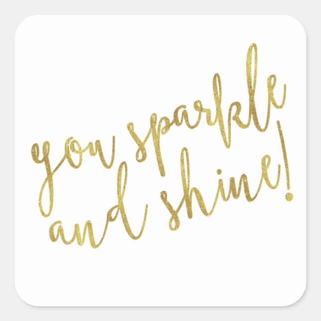 Sparkle Shine Quote Imitate Gold Foil Glitzer Quadratischer Aufkleber (Vorderseite)