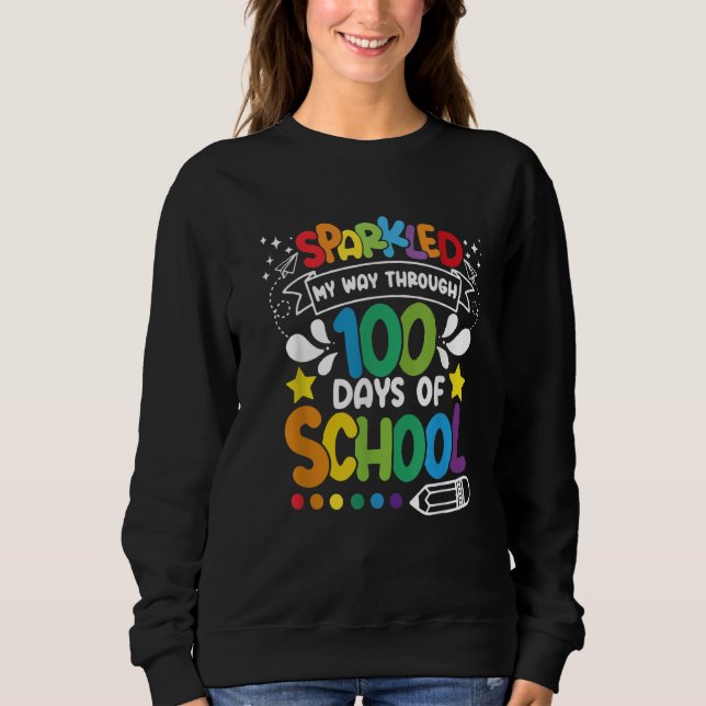 Sparkled My Way Through 100 Days Of School Back To Sweatshirt (Vorderseite)