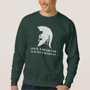 Spartan stark Einmal Spartan Immer spartanisch Sweatshirt