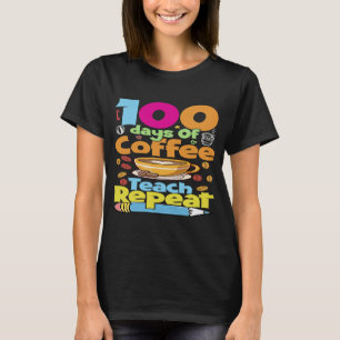 Spaß 100 Tage Kaffee Teach wiederholen 100 Tage Sc T-Shirt
