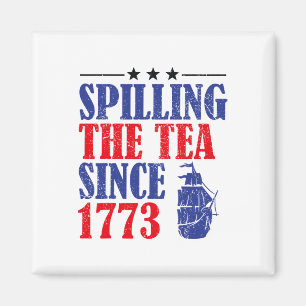 Spaß 4. Juli Teeausbreitung seit 1773 Shirt Magnet