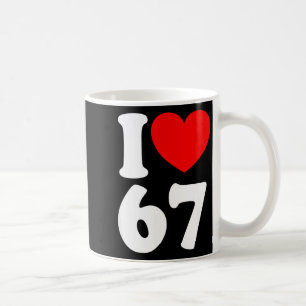 Spaß 67 Nummer 6-7 Ich Liebe 6 7 Sechs Sieben Kaffeetasse