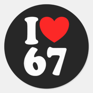 Spaß 67 Nummer 6-7 Ich Liebe 6 7 Sechs Sieben Runder Aufkleber