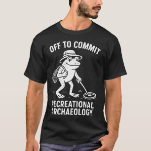Spaß an der Freizeit-Archäologie T-Shirt