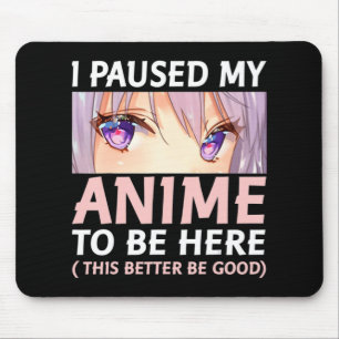 Spaß Anime habe ich meine Anime angehalten, hier A Mousepad