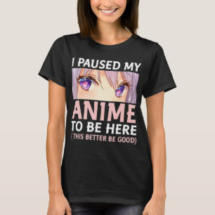 Spaß Anime habe ich meine Anime angehalten, hier A T-Shirt