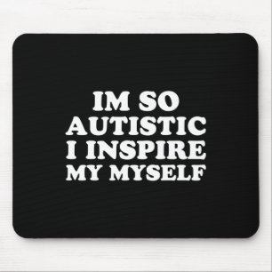 Spaß Autismus Bewusstsein ich bin Autistisch Proud Mousepad