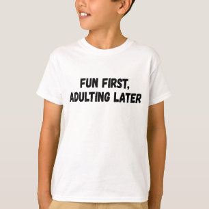 Spaß beim Erwachsenwerden später T-Shirt