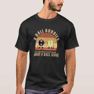 Spaß Billard Freunde Lass Freunde nicht Shoot 8 Ba T-Shirt