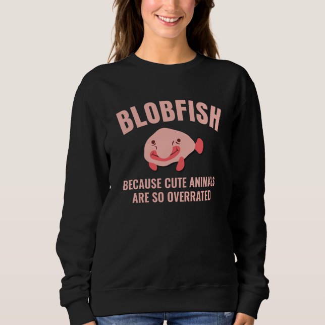 Spaß BLOBFISH Niedliche Tiere überbewertet benutze Sweatshirt (Vorderseite)