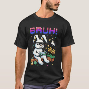 Spaß Bruh Osterhase Eier Jagd Videospiel Gaming T-Shirt