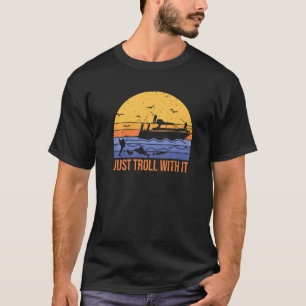 Spaß einfach nur damit trollen Trolle fischen nac T-Shirt
