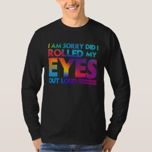 Spaß Es tut mir leid, habe ich meine Augen laut g T-Shirt