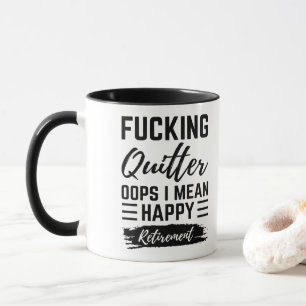 Spaß - F*cking Quitter Oops I Gemein Happy Retirem Tasse