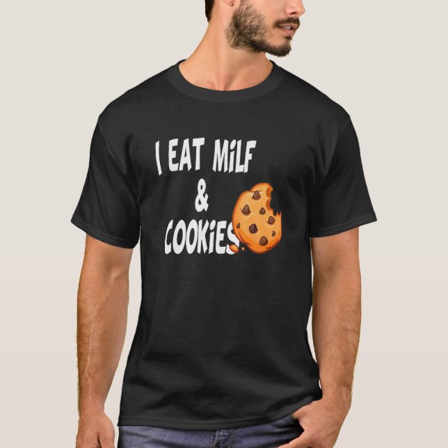 Spaß Funny I essen Milf und Kekse T-Shirt (Vorderseite)