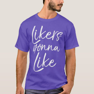 Spaß für die sozialen Medien - ein Geschenk für Fr T-Shirt