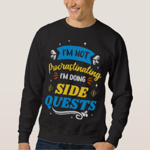 Spaß Gaming Ich verzögern nicht, ich mache Sid Sweatshirt