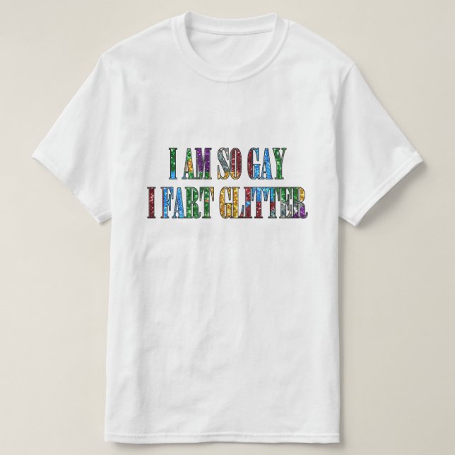 Spaß Gay Humor so gay i Furz Glitzer Sarcastic T-Shirt (Design vorne)