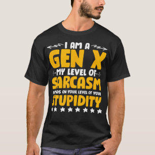 Spaß Generation X Funny Gen X Level von Sarcasm T-Shirt