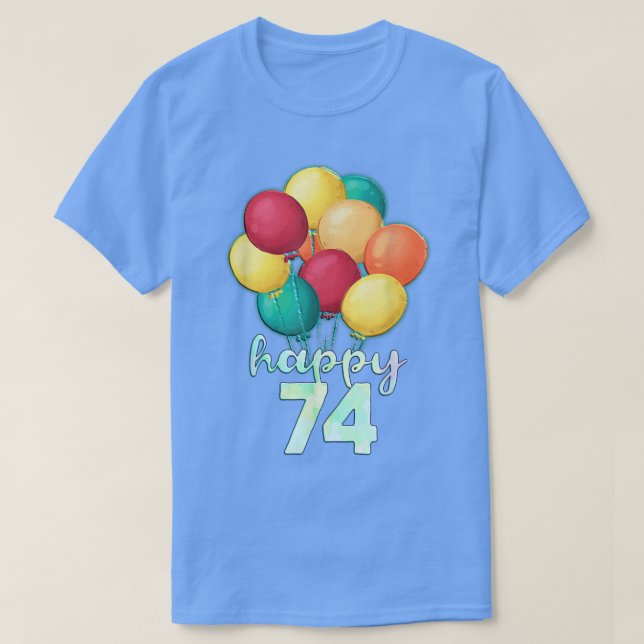 Spaß glücklich 74 Jahre alte farbenfrohe Balloons  T-Shirt (Design vorne)