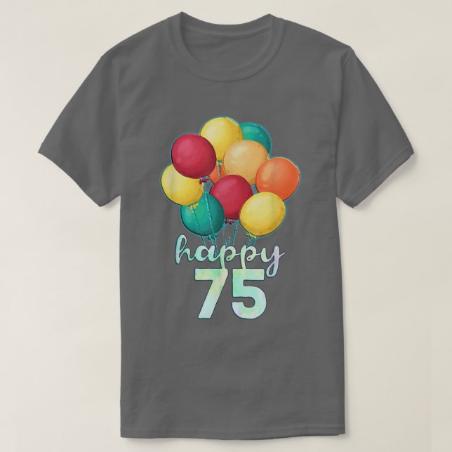 Spaß glücklich 75 Jahre alte farbenfrohe Balloons  T-Shirt (Design vorne)