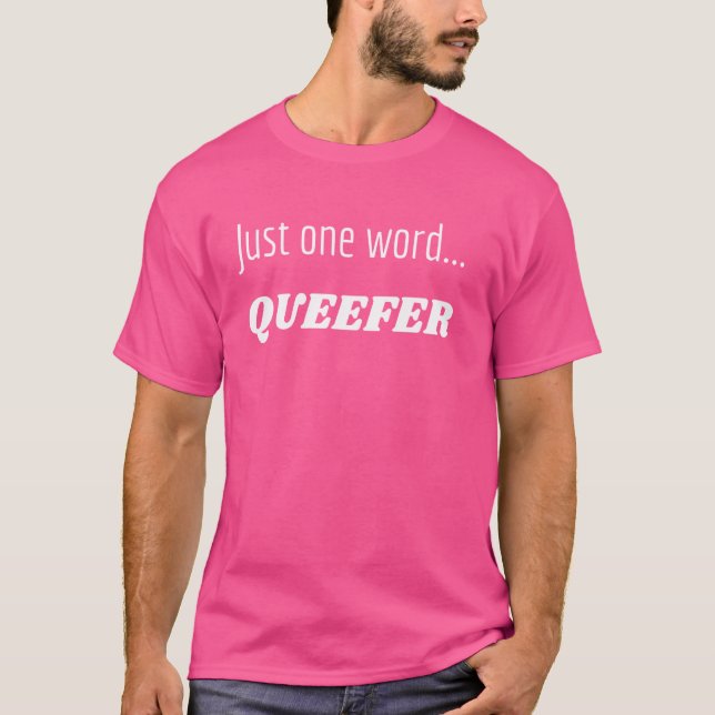 Spaß Grafik-Just ein Wort...Queefer T-Shirt (Vorderseite)