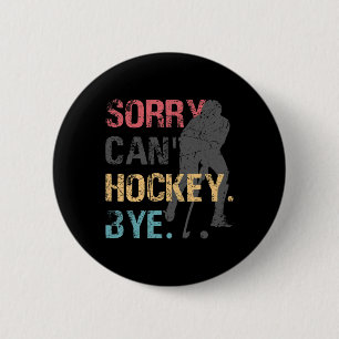 Spaß Hockey Entschuldigung Kann nicht Hockey Tschü Button