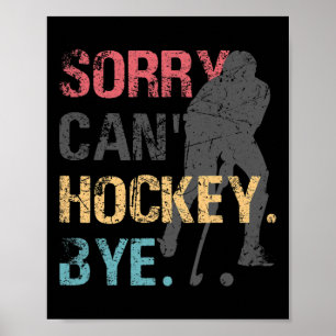 Spaß Hockey Entschuldigung Kann nicht Hockey Tschü Poster
