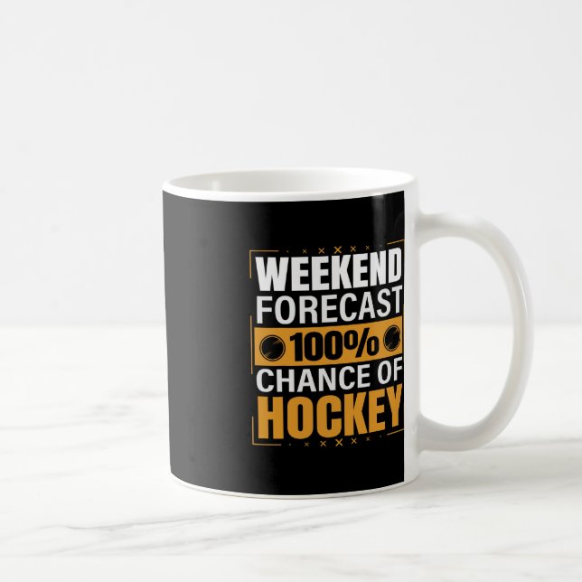 Spaß Hockey Liebhaber Wochenende Vorhersage Chance Kaffeetasse (Rechts)
